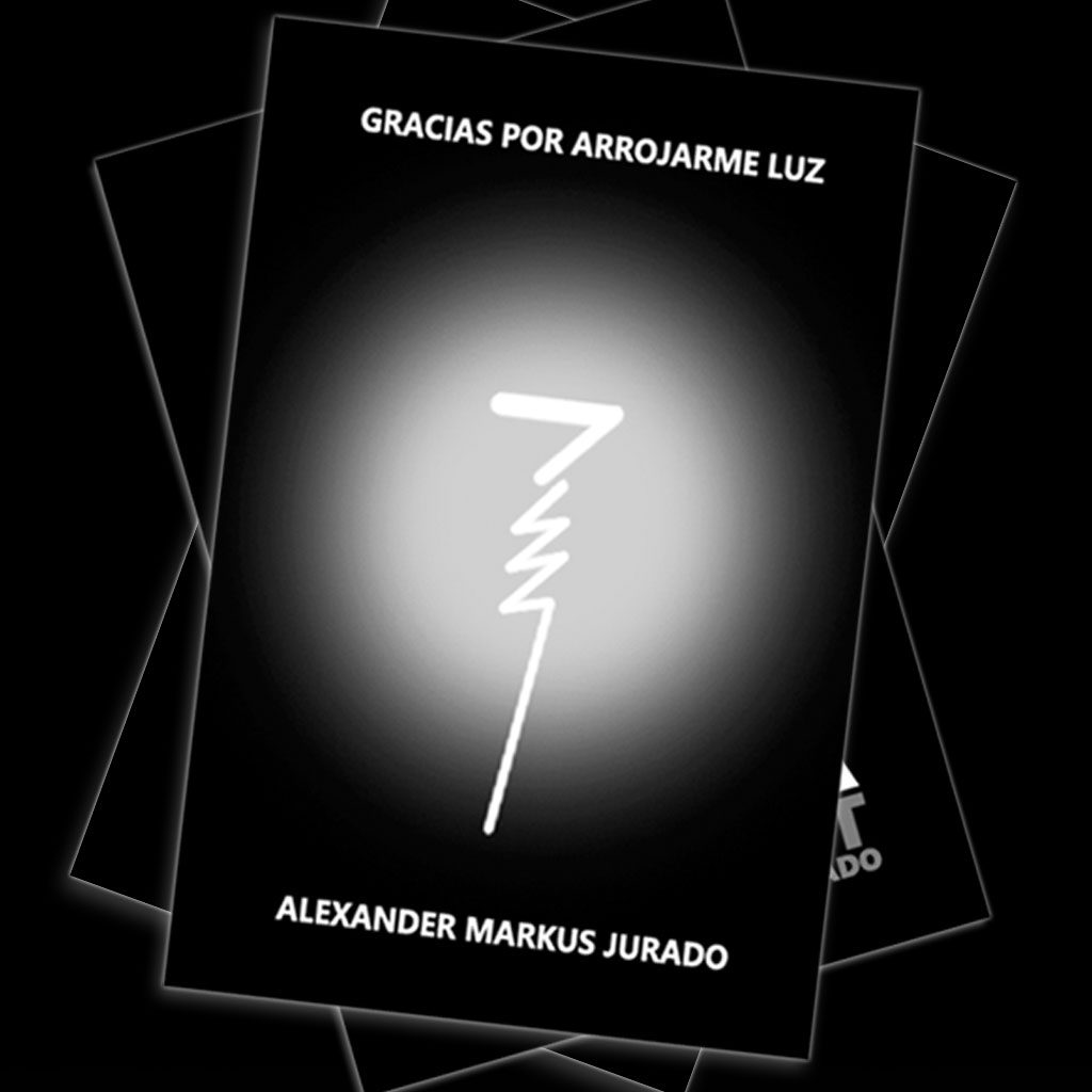 "Gracias por Arrojarme Luz" de Alexander Markus Jurado, una obra que explora la lucha interna, la superación personal y el poder de la luz en los momentos oscuros de la vida